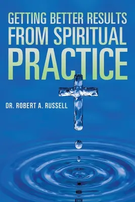 Obteniendo Mejores Resultados de la Práctica Espiritual - Getting Better Results from Spiritual Practice