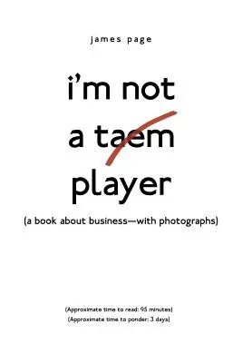 I'M Not a Taem Player: (Un libro sobre negocios-con fotografías) - I'M Not a Taem Player: (A Book About Business-With Photographs)