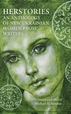 Herstories, antología de nuevas prosistas ucranianas - Herstories an Anthology of New Ukrainian Women Prose Writers