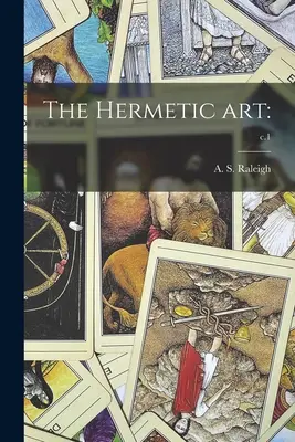 El Arte Hermético: ; c.1 (Raleigh A. S. (Albert Sidney)) - The Hermetic Art: ; c.1 (Raleigh A. S. (Albert Sidney))