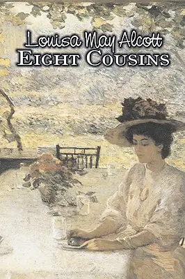 Ocho primos de Louisa May Alcott, Ficción, Familia, Clásicos - Eight Cousins by Louisa May Alcott, Fiction, Family, Classics