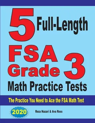 5 exámenes completos de práctica de matemáticas FSA Grado 3: La Práctica que Necesitas para Aprobar el Examen de Matemáticas FSA - 5 Full-Length FSA Grade 3 Math Practice Tests: The Practice You Need to Ace the FSA Math Test