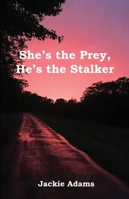 Ella es la presa, él el acosador - She's the Prey, He's the Stalker