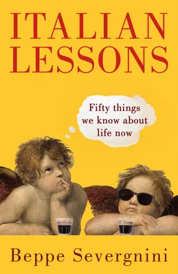 Lecciones de italiano: Cincuenta cosas que ahora sabemos sobre la vida - Italian Lessons: Fifty Things We Know about Life Now