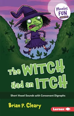 La bruja tenía comezón: Sonidos vocálicos cortos con dígrafos consonánticos - The Witch Had an Itch: Short Vowel Sounds with Consonant Digraphs