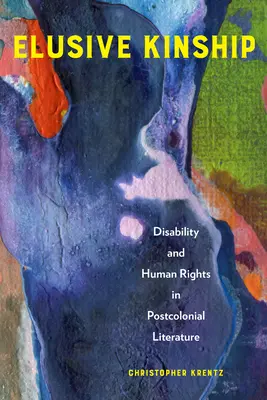 Elusive Kinship: Discapacidad y derechos humanos en la literatura poscolonial - Elusive Kinship: Disability and Human Rights in Postcolonial Literature
