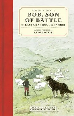 Bob, Hijo de Batalla de Alfred Ollivant: El último perro gris de Kenmuir - Alfred Ollivant's Bob, Son of Battle: The Last Gray Dog of Kenmuir