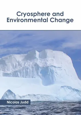 La criosfera y el cambio medioambiental - Cryosphere and Environmental Change