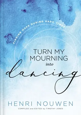 Convierte Mi Luto En Baile: Encontrando Esperanza en Tiempos Difíciles - Turn My Mourning Into Dancing: Finding Hope During Hard Times