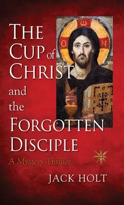 La Copa de Cristo y el Discípulo Olvidado - The Cup of Christ and the Forgotten Disciple