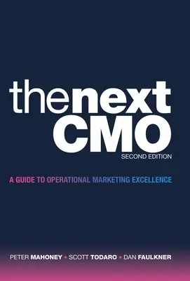 La próxima Cmo: Guía para la excelencia operativa en marketing - The Next Cmo: A Guide to Operational Marketing Excellence