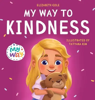 Mi camino hacia la bondad: Libro infantil sobre el amor a los demás, la empatía y la inclusión (Libro de sentimientos preescolares) - My Way to Kindness: Children's Book about Love to Others, Empathy and Inclusion (Preschool Feelings Book)