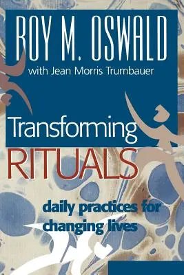 Rituales transformadores: Prácticas cotidianas para cambiar vidas - Transforming Rituals: Daily Practices for Changing Lives