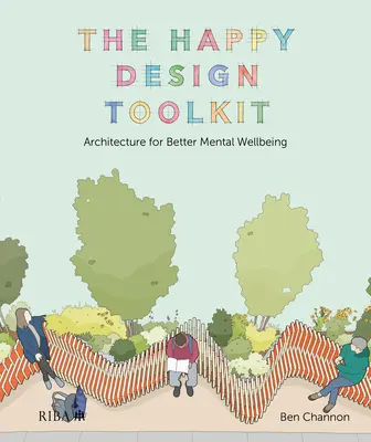 La caja de herramientas del diseño feliz: Arquitectura para un mejor bienestar mental - The Happy Design Toolkit: Architecture for Better Mental Wellbeing