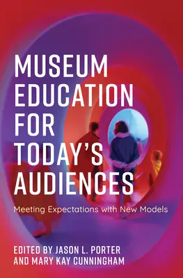 Educación museística para el público actual: Nuevos modelos para responder a las expectativas - Museum Education for Today's Audiences: Meeting Expectations with New Models