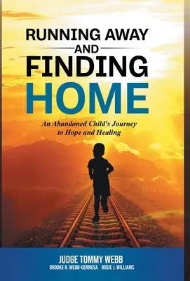 Huir y encontrar el hogar: El viaje de un niño abandonado hacia la esperanza y la curación - Running Away and Finding Home: An Abandoned Child's Journey to Hope and Healing