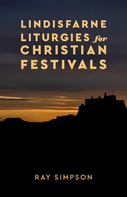 Liturgias de Lindisfarne para fiestas cristianas - Lindisfarne Liturgies for Christian Festivals