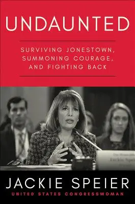 Impertérrito: Sobrevivir a Jonestown, armarse de valor y contraatacar - Undaunted: Surviving Jonestown, Summoning Courage, and Fighting Back