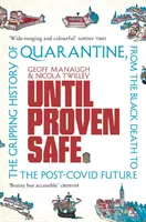Hasta que se demuestre que es segura - La apasionante historia de la cuarentena, desde la peste negra hasta el futuro postcovídico - Until Proven Safe - The gripping history of quarantine, from the Black Death to the post-Covid future