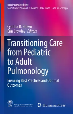La transición de la neumología pediátrica a la de adultos: Garantizar las mejores prácticas y resultados óptimos - Transitioning Care from Pediatric to Adult Pulmonology: Ensuring Best Practices and Optimal Outcomes
