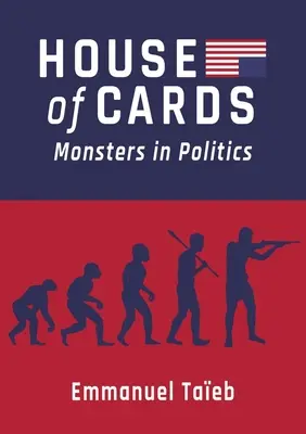 El castillo de naipes: Monstruos en la política - House of Cards: Monsters in Politics