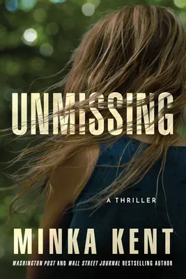 Unmissing Un thriller - Unmissing: A Thriller