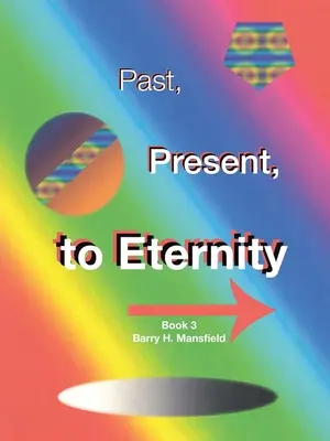 Pasado, presente y eternidad: Libro 3 - Past, Present, to Eternity: Book 3