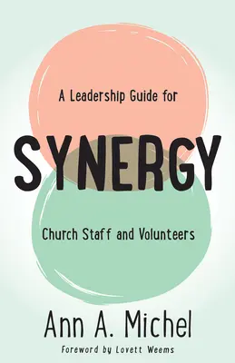 Sinergia: Guía de liderazgo para el personal y los voluntarios de la iglesia - Synergy: A Leadership Guide for Church Staff and Volunteers