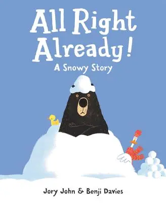 Ya está bien Un cuento de nieve - All Right Already!: A Snowy Story