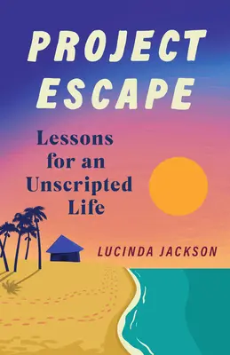 Proyecto Escape: Lecciones para una vida sin guiones - Project Escape: Lessons for an Unscripted Life