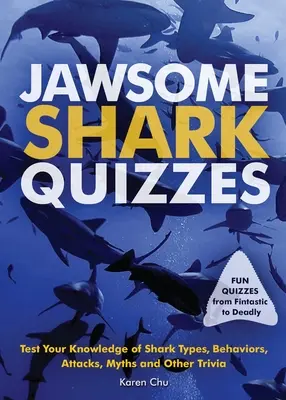 Jawsome Shark Quizzes: Ponga a prueba sus conocimientos sobre tipos de tiburones, comportamientos, ataques, leyendas y otras curiosidades. - Jawsome Shark Quizzes: Test Your Knowledge of Shark Types, Behaviors, Attacks, Legends and Other Trivia