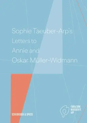 Cartas de Sophie Taeuber-Arp a Annie y Oskar Mller-Widmann - Sophie Taeuber-Arp's Letters to Annie and Oskar Mller-Widmann