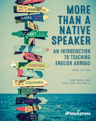 Más que un hablante nativo, tercera edición: Introducción a la enseñanza del inglés en el extranjero - More Than a Native Speaker, Third Edition: An Introduction to Teaching English Abroad