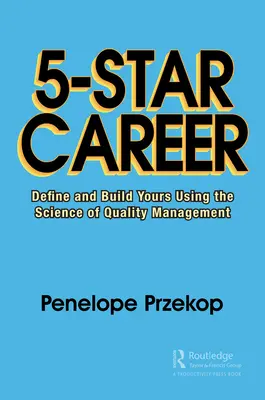 Carrera profesional 5 estrellas: Defina y construya la suya utilizando la ciencia de la gestión de la calidad - 5-Star Career: Define and Build Yours Using the Science of Quality Management
