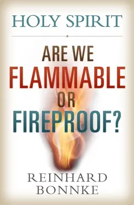 Espíritu Santo: ¿Somos inflamables o incombustibles? - Holy Spirit: Are We Flammable or Fireproof?