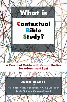 ¿Qué es el estudio bíblico contextual? Guía práctica con estudios en grupo para Adviento y Cuaresma - What Is Contextual Bible Study?: A Practical Guide with Group Studies for Advent and Lent