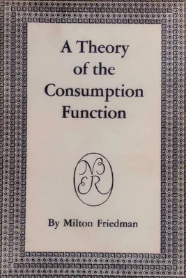 Una teoría de la función de consumo - A Theory of the Consumption Function