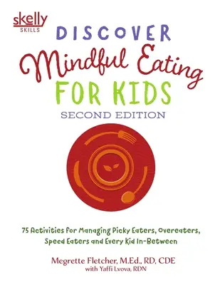 Descubra Mindful Eating para niños: 75 actividades para controlar a los niños quisquillosos con la comida, a los que comen en exceso, a los que comen rápido y a todos los demás. - Discover Mindful Eating for Kids: 75 Activities for Managing Picky Eaters, Overeaters, Speed Eaters and Every Kid In-Between