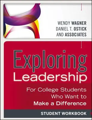 Explorando el liderazgo: Para universitarios que quieren marcar la diferencia, Cuaderno de ejercicios para el alumno - Exploring Leadership: For College Students Who Want to Make a Difference, Student Workbook