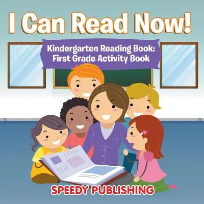 ¡Ya sé leer! Libro de lectura para kindergarten: Libro de actividades de primer grado - I Can Read Now! Kindergarten Reading Book: First Grade Activity Book