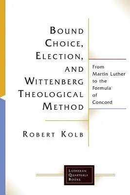 Elección, elección y método teológico de Wittenberg - Bound Choice, Election, and Wittenberg Theological Method