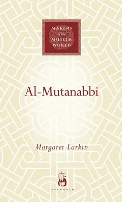 Al-Mutanabbi: poeta de sultanes y sufíes - Al-Mutanabbi: The Poet of Sultans and Sufis