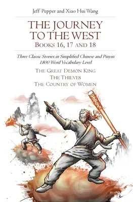 El viaje al Oeste, libros 16, 17 y 18: Tres historias clásicas en chino simplificado y pinyin, nivel de vocabulario de 1800 palabras - The Journey to the West, Books 16, 17 and 18: Three Classic Stories in Simplified Chinese and Pinyin, 1800 Word Vocabulary Level