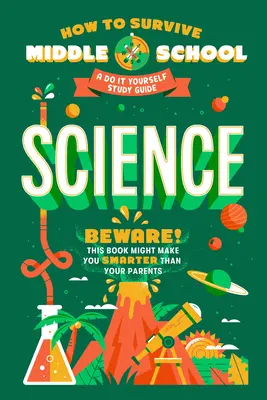 Cómo sobrevivir a la escuela media: Science: Guía de estudio - How to Survive Middle School: Science: A Do-It-Yourself Study Guide