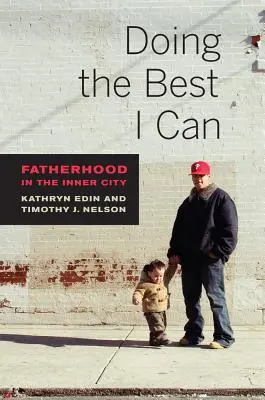 Haciéndolo lo mejor que puedo: La paternidad en el centro de la ciudad - Doing the Best I Can: Fatherhood in the Inner City