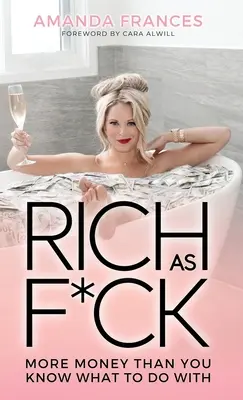 Rich as F*ck: Más dinero del que sabes qué hacer con él - Rich As F*ck: More Money Than You Know What to Do With