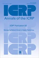 ICRP Publication 93 - Managing Patient Dose in Digital Radiology (Publicación de la CIPR 93 - Gestión de la dosis del paciente en radiología digital) - ICRP Publication 93 - Managing Patient Dose in Digital Radiology