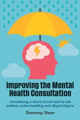 Improving the Mental Health Consultation - Presentación de una herramienta de cortocircuito para ayudar a la comprensión del paciente y disipar el estigma - Improving the Mental Health Consultation - Introducing a short circuit tool to aid patient understanding and dispel stigma