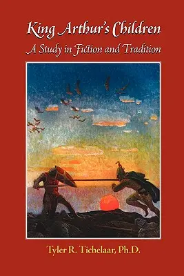 Los hijos del Rey Arturo: Un estudio de ficción y tradición - King Arthur's Children: A Study in Fiction and Tradition