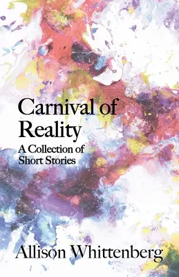 Carnaval de la realidad: Colección de relatos breves - Carnival of Reality: A Collection of Short Stories